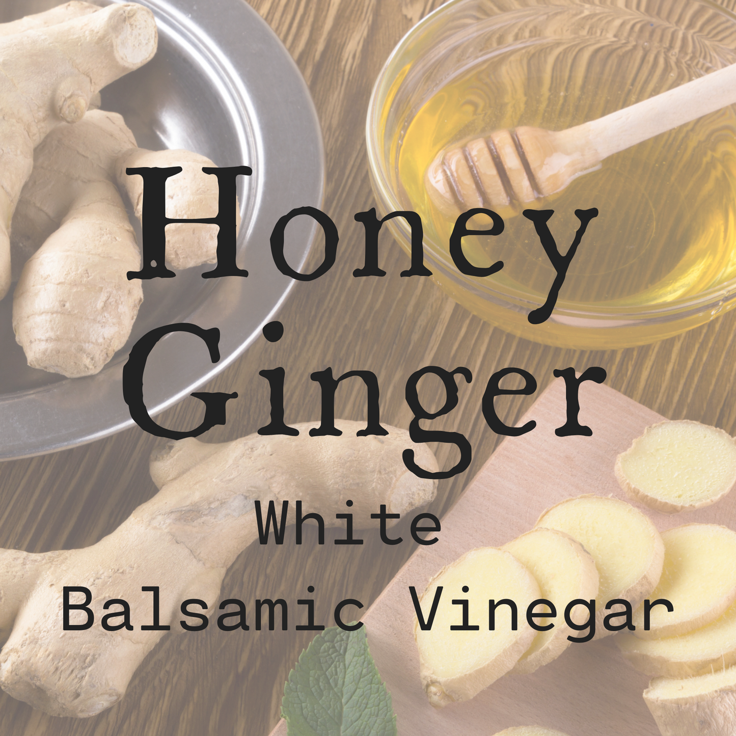 Honey Ginger White Balsamic Vinegar